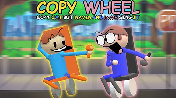 COPY WHEEL | Copy Cat but David and Dave Sing it