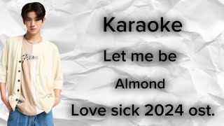 karaoke  Tp Let Me Be   Almond  Love Sick 2024 Ost