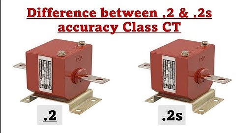 64-xxvi) Difference between 0.2 & 0.2s Accuracy Class of Metering type CT..