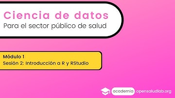 Curso Ciencia de Datos - Módulo 1 / Sesión 2: Introducción a R y RStudio