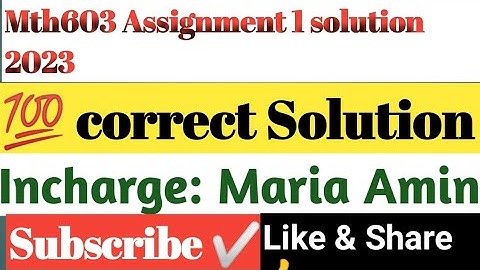 Mth603 Assignment 1 solution 2023 ||Maria Amin file 100% correct solution✅#mth603assignment12023