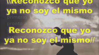 Video thumbnail of "RECONOZCO QUE NO SOY EL MISMO"