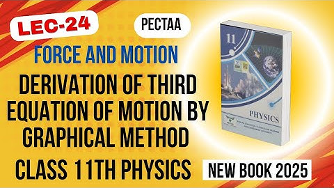 Derivation of Third Equation of Motion by Graphical Method | Class 11th Physics New Book | PECTAA