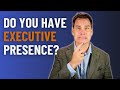 Understanding Executive Presence