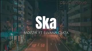 Mozzik x Elvana Gjata - Ska (Lyrics)