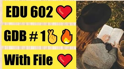 EDU 602 GDB  #1 solution with File ❤