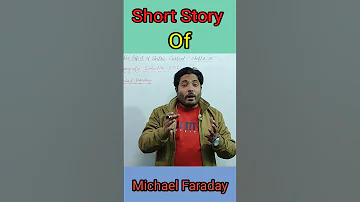 Short Story Of Michael Faraday 