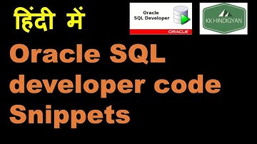 Oracle SQL developer code Snippets| Oracle SQL Developer Tutorial | KK HindiGyan