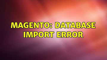 Magento: database import error (2 Solutions!!)