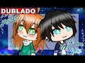 Era Pra Ser Só Um Desafio | Mini Filme [DUBLADO] Gacha Verse - Parte única