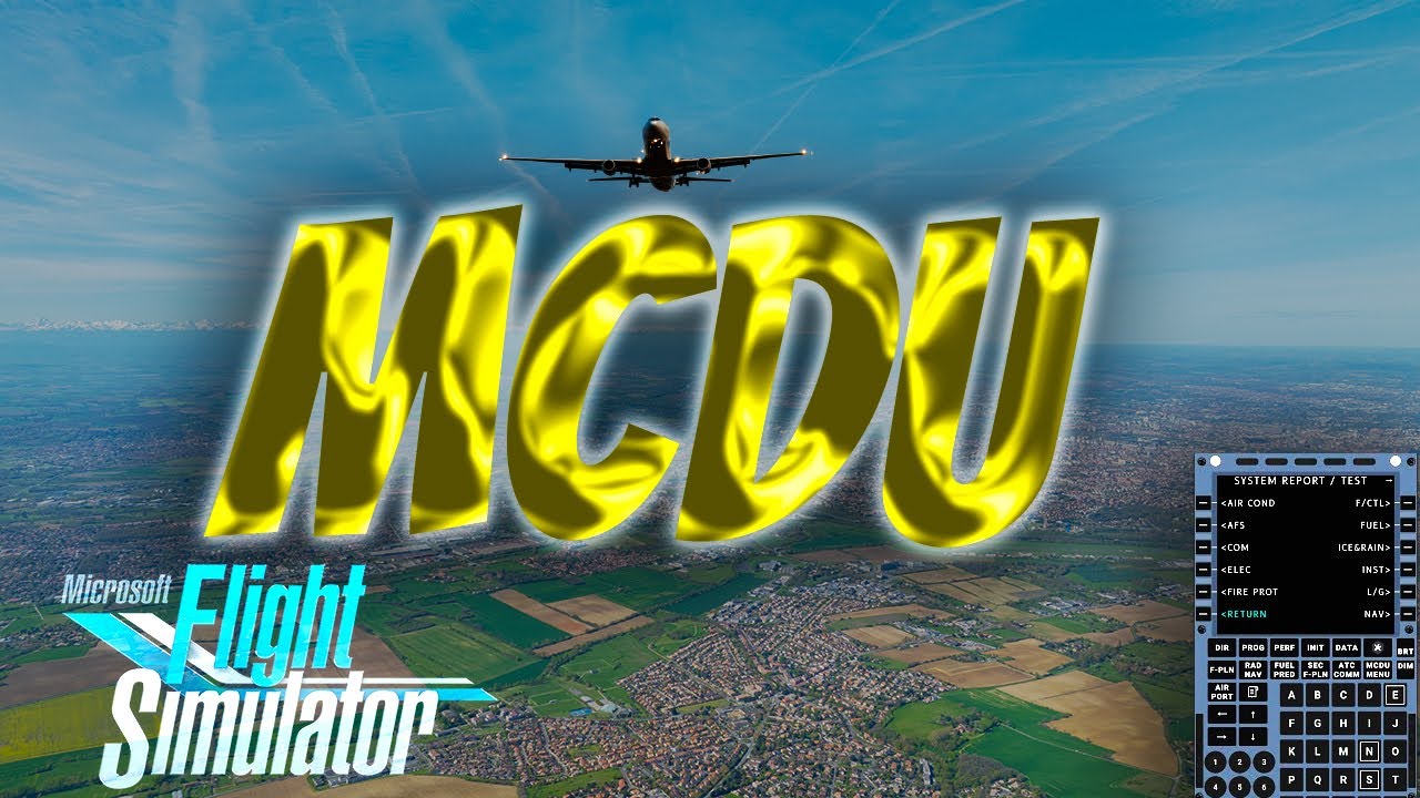 Naviguez avec assurance : Tutoriel MCDU pour Flight Simulator 2020 ...