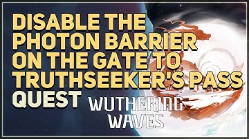 Disable the Photon Barrier on the gate to Truthseeker