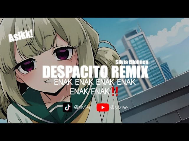 ENAK! DESPACITO Remix By Silvia Ellohnen class=