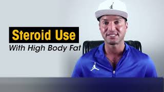 Steroid Use with a High Body Fat: By Dylan Gemelli