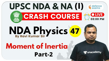 3:00 PM - UPSC NDA & NA (I) 2020 | NDA Physics by Kumar Ravi | Moment of Inertia (Part-2)