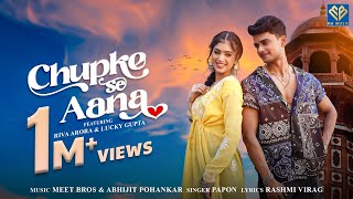 Chupke Se Aana - Meet Bros, Abhijit Pohankar | Papon | Riva Arora, Lucky Gupta| Rashmi Virag | Love