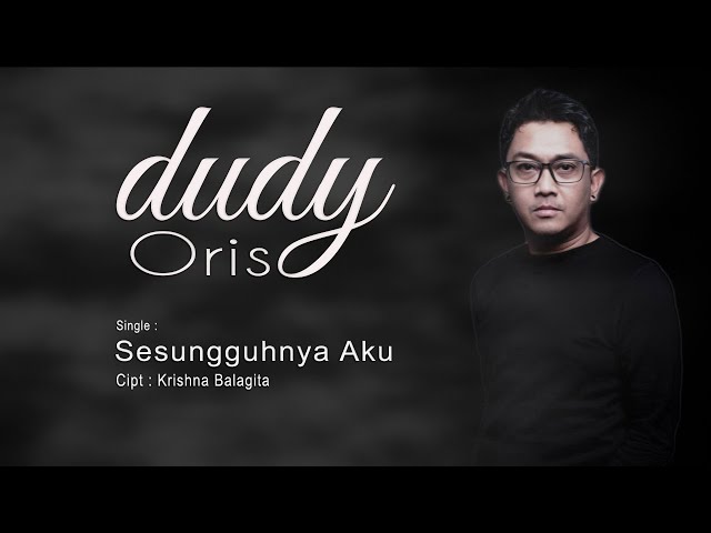 Dudy Oris - Sesungguhnya Aku (Official Lyric Video) class=