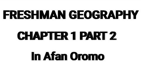 Geography of Ethiopia and the horn 🌍| chapter 1 part 2_ in Afan Oromo 