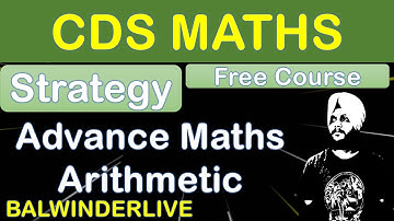 CDS Maths Strategy || CDS Maths || CDS Maths Syllabus || CDS Maths Course || CDS Maths By Balwinder