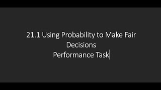 21.1 Using Probability to Make Fair Decisions | Performance Task