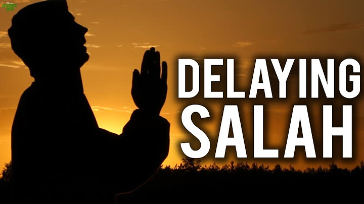 REMINDER TO THOSE WHO DELAY SALAH