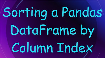 Sorting a Pandas DataFrame by Column Index