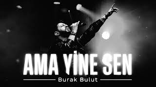 Burak Bulut - Ama Yi̇ne Sen (Pop Şarkı 2026)