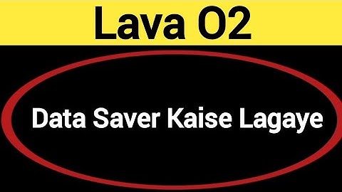 Lava O2 me data saver kaise lagaye, How to enable data saver in Lava O2