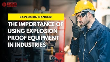 Why is Explosion Proof Equipment Important in Hazardous Industries?