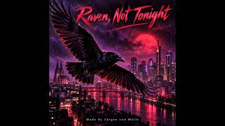 Raven, Not Tonight