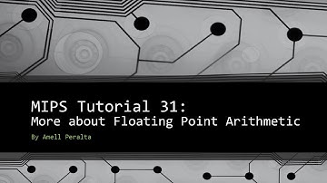 MIPS Tutorial 31   More about Floating Point Arithmetic