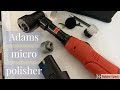 Adams new Micro Polisher