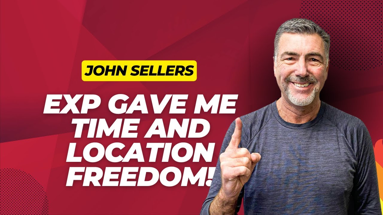 John Sellers - eXp gave me Time and Location Freedom!