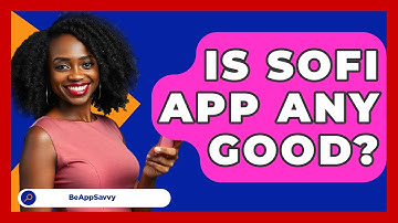 Is SoFi App Any Good? - Be App Savvy