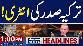 Iran US War | Turkey President in Action | 1 PM News Headlines | 23 April 2026 | Samaa TV