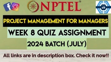 Project management for managers Week 8 Quiz Answer Solution | NPTEL 2024(July) | SWAYAM 2024