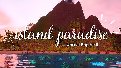 Island Paradise | Unreal Engine 5 Project