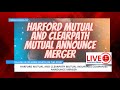 Insurance merger clearpath mutual and harford mutual to combine