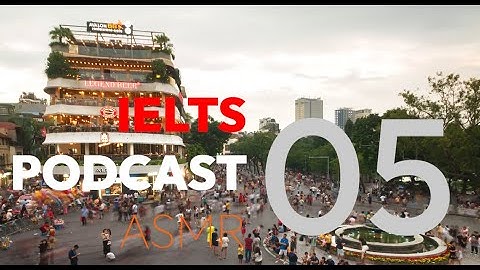 IELTS ASMR Podcast #05 - Luyện nghe chủ đề du lịch | Phụ đề Anh & Việt