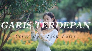 Garis Terdepan - Fiera Bersari - cover Feby Putri (Lirik Lagu)