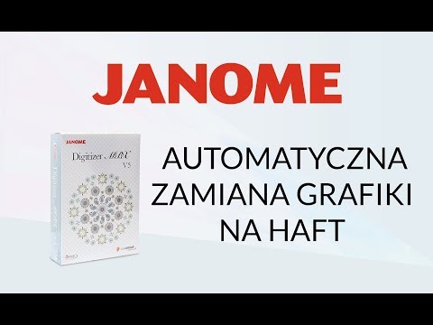 Zobacz jak automatycznie zamieniać grafikę na haft w programie Janome Digitizer MBX