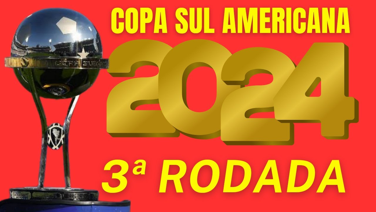 🏆 SULAMERICANA 2024 🏆 TODOS JOGOS DA 3ª RODADA DA COPA SULAMERICANA