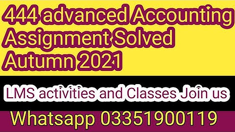 444 aiou assignment autumn 2021 || 444 advanced accounting assignment autumn 2021 || 444 assignment