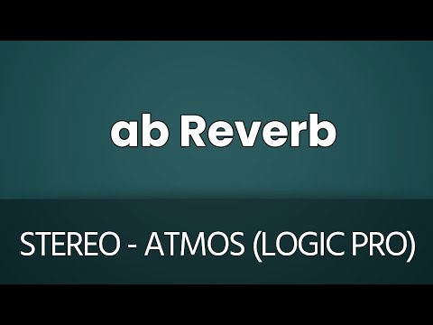 'ab Reverb' in Stereo and Dolby Atmos Tutorial (Apple Logic Pro X)