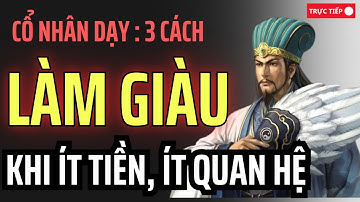 3 Cách Làm Giàu Khi Ít Tiền Ít Quan Hệ -Phải Ghi Nhớ | Livestream