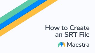 How to create an SRT file using Maestra