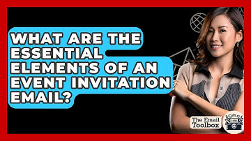 What Are The Essential Elements Of An Event Invitation Email? - TheEmailToolbox.com