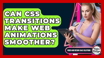 Can CSS Transitions Make Web Animations Smoother? - Video And Design Saas Solutions