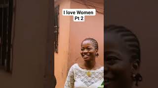 I love women pt 2 #meme #shorts #nigeria