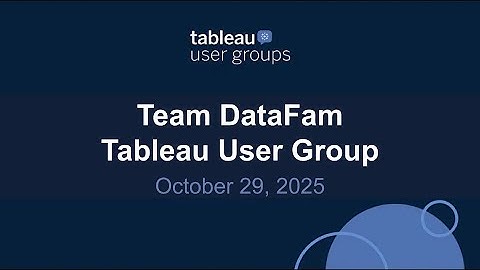 Team DataFam Tableau User Group 29 Oct 2025